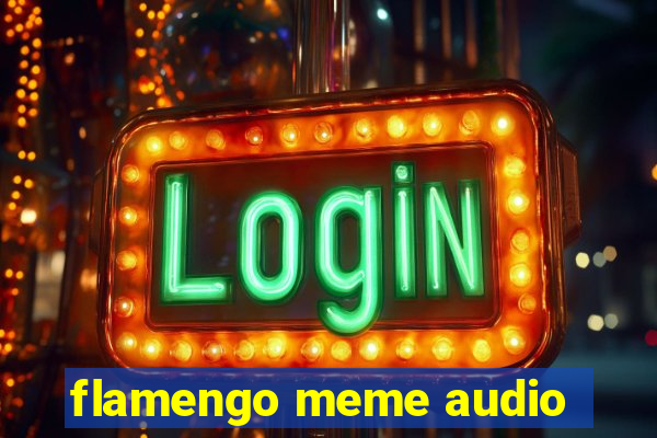 flamengo meme audio